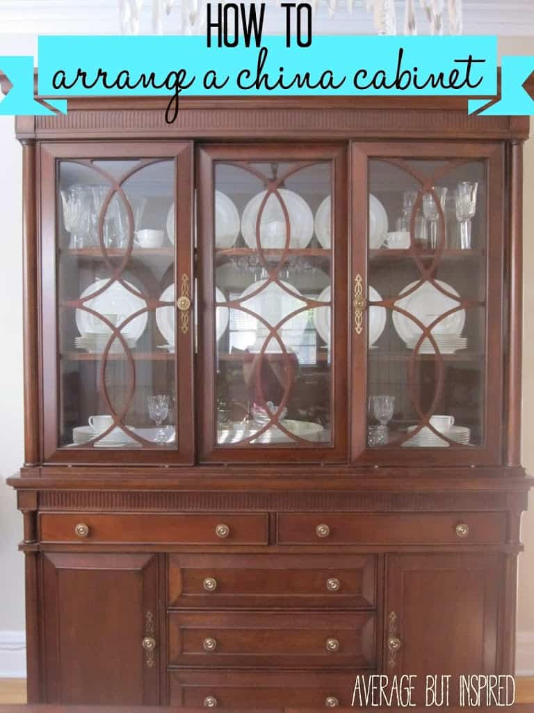 Tips on How to Arrange a China Cabinet - Average But Inspired