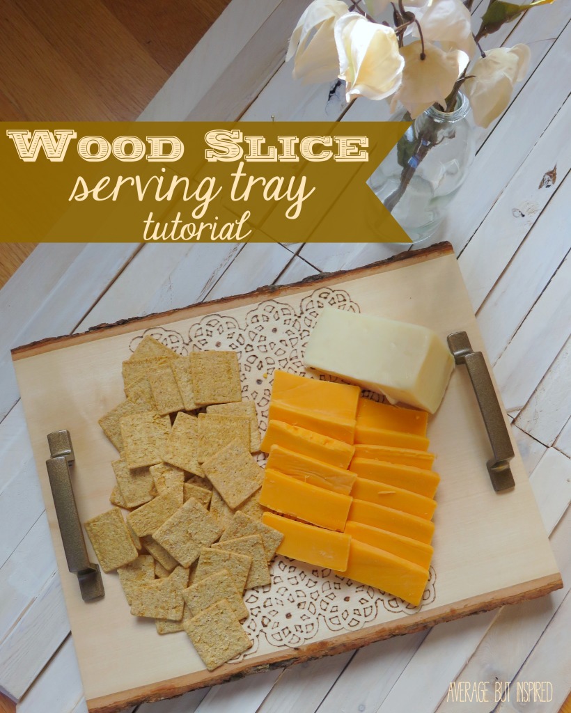 DIY Wood Slice Serving Tray Tutorial