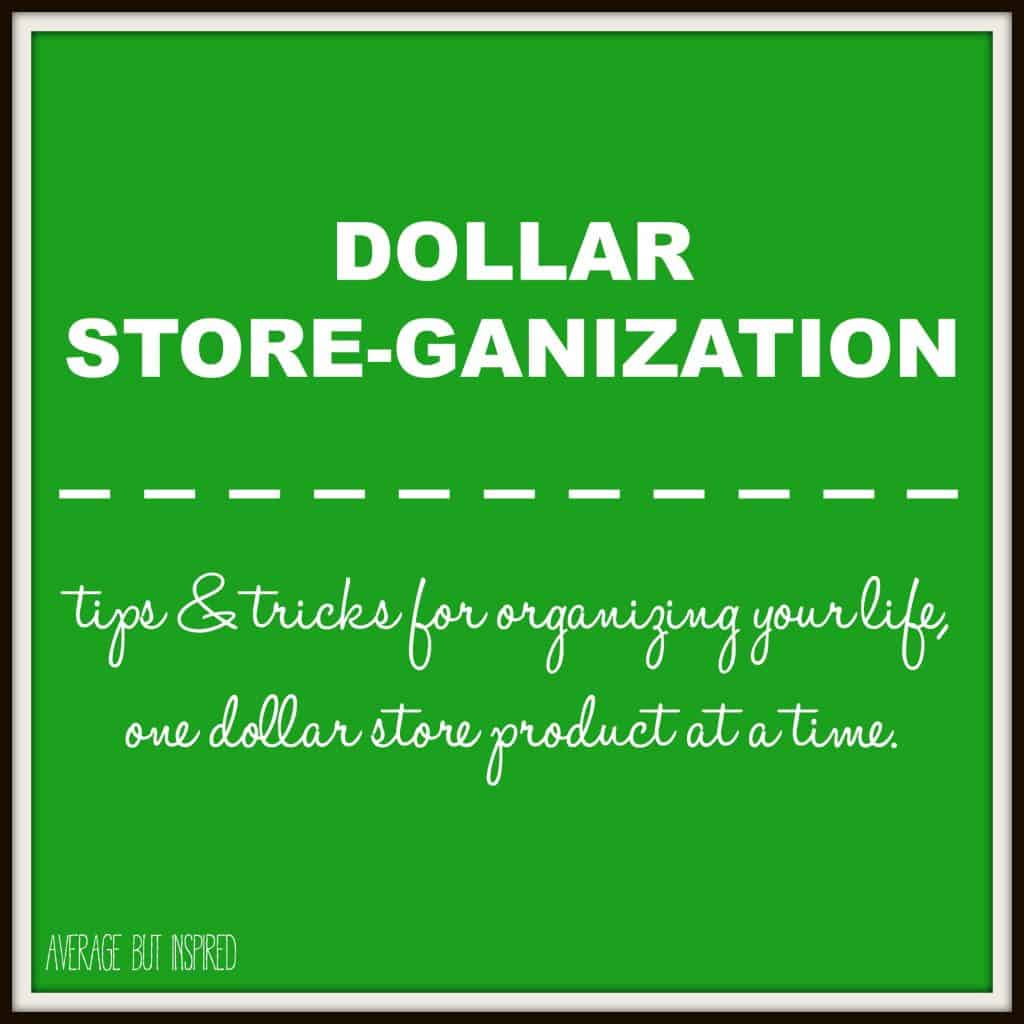 In the Dollar Store-Ganization series, Average But Inspired shares tips and tricks for organizing your life, one dollar store product at a time!