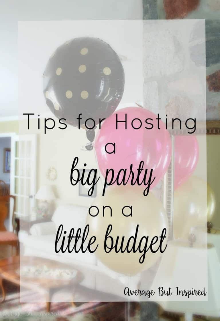 7 Tips for Hosting a Party on a Budget Average But Inspired